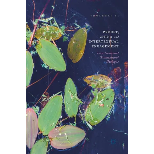 Proust, China and Intertextual Engagement: Translation and Transcultural Dialogue - Hardcover