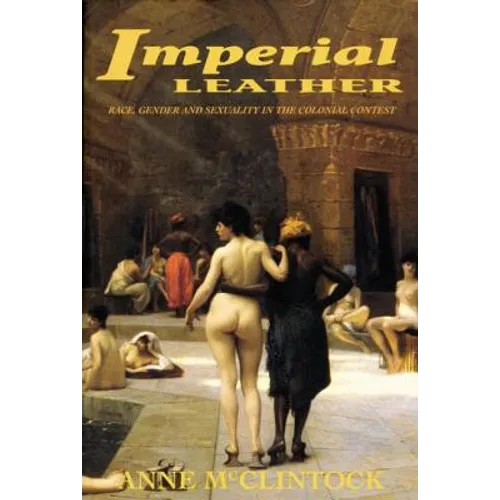 Imperial Leather: Race, Gender, and Sexuality in the Colonial Contest - Paperback