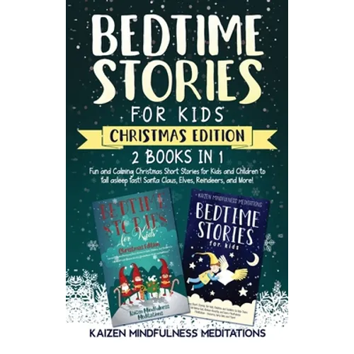 Bedtime Stories for Kids: Christmas Edition - Fun and Calming Tales for Your Children to Help Them Fall Asleep Fast! Santa Claus, Elves, Reindeers, an - Hardcover