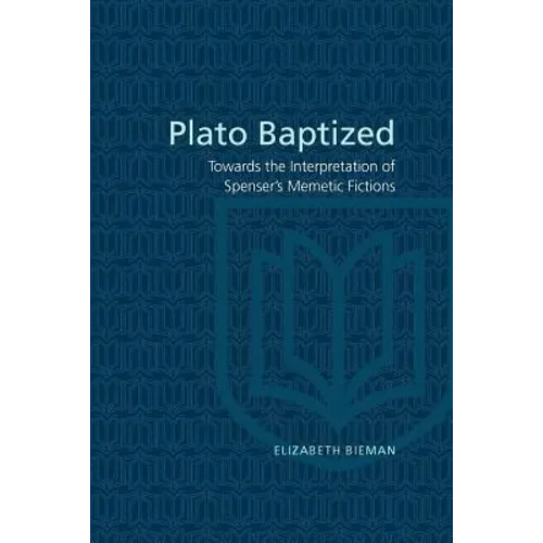 Plato Baptized: Towards the Interpretation of Spenser's Mimetic Fictions - Paperback