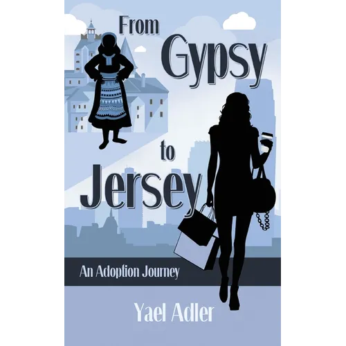 From Gypsy to Jersey: An Adoption Journey - Paperback