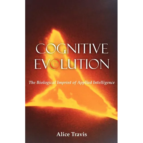 Cognitive Evolution: The Biological Imprint of Applied Intelligence - Paperback