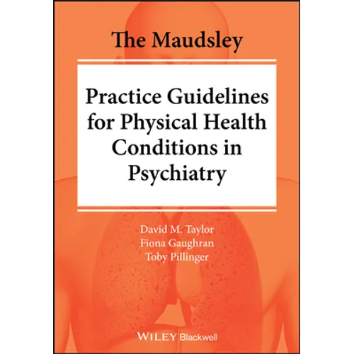The Maudsley Practice Guidelines for Physical Health Conditions in Psychiatry - Paperback