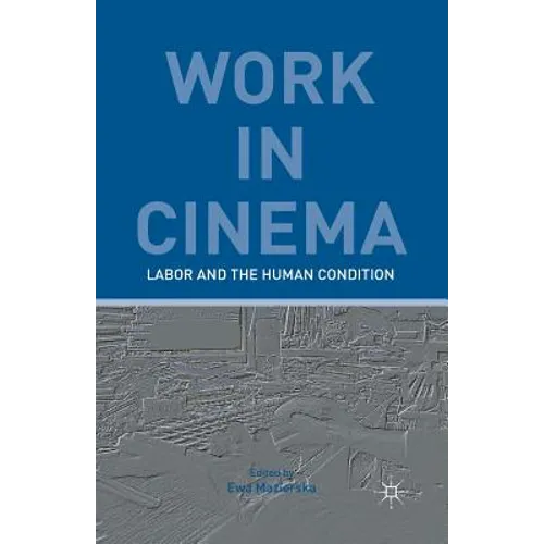 Work in Cinema: Labor and the Human Condition - Paperback
