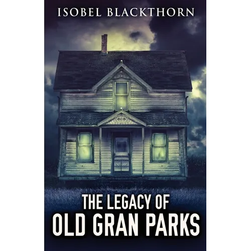 The Legacy Of Old Gran Parks - Paperback