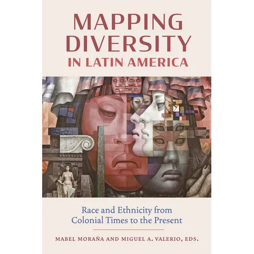 Mapping Diversity in Latin America: Race and Ethnicity from Colonial Times to the Present - Paperback