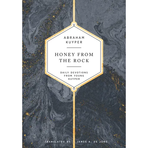 Honey from the Rock: Daily Devotions from Young Kuyper - Hardcover