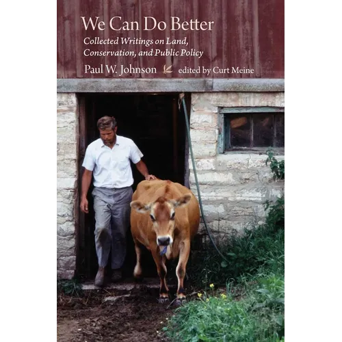 We Can Do Better: Collected Writings on Land, Conservation, and Public Policy by Paul Johnson - Paperback