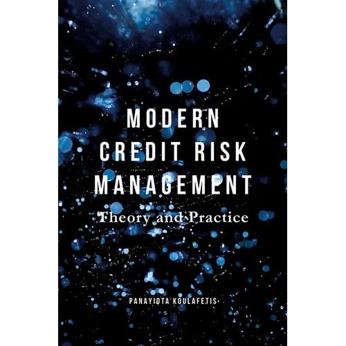 Modern Credit Risk Management: Theory and Practice - Hardcover