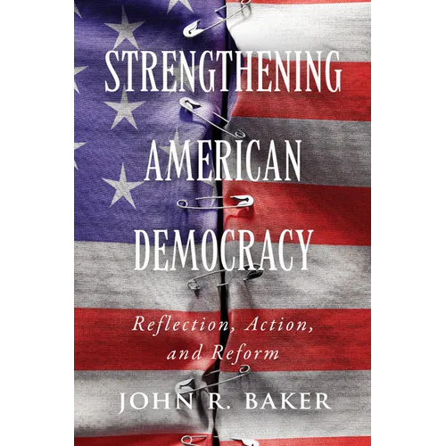 Strengthening American Democracy: Reflection, Action, and Reform - Paperback