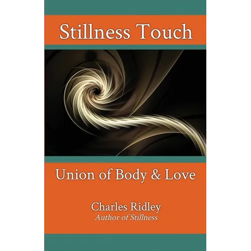 Stillness Touch: Union of Body & Love - Paperback
