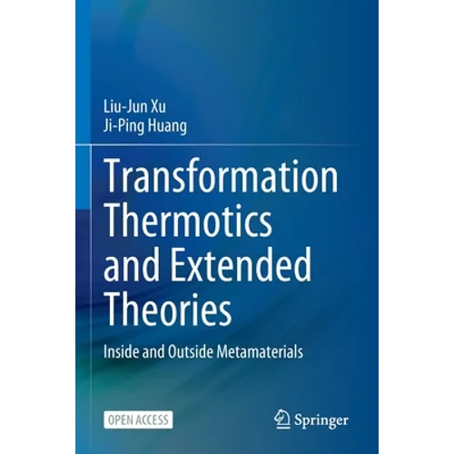 Transformation Thermotics and Extended Theories: Inside and Outside Metamaterials - Paperback