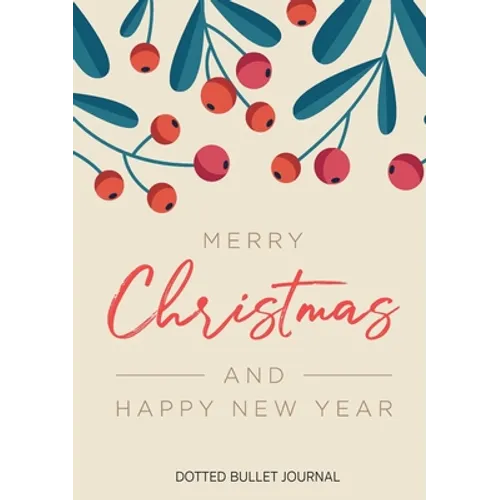 Merry Christmas and Happy New Year Dotted Bullet Journal: Cheaper and More Useful than a Card! (Mistletoe) Medium A5 - 5.83X8.27 - Paperback