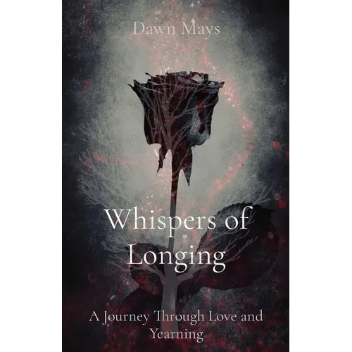 Whispers of Longing: A Journey Through Love and Yearning - Paperback
