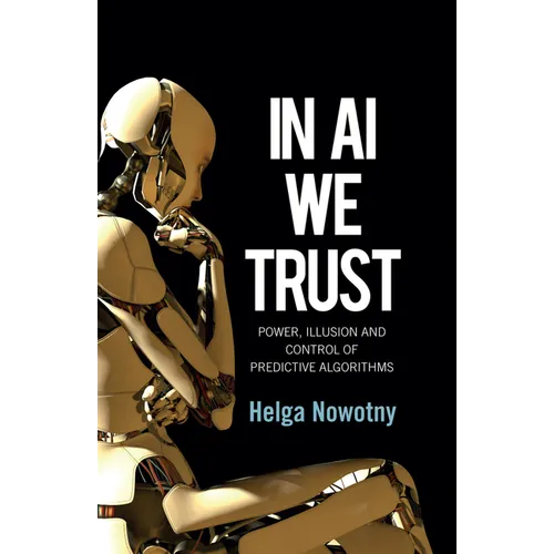 In AI We Trust: Power, Illusion and Control of Predictive Algorithms - Paperback