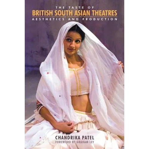 The Taste of British South Asian Theatres: Aesthetics and Production - Paperback
