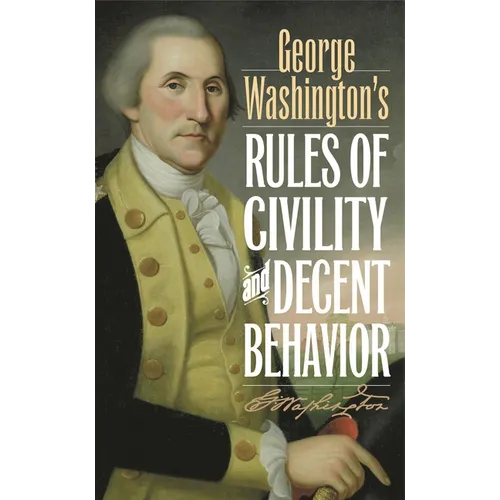 George Washington's Rules of Civility and Decent Behavior - Hardcover