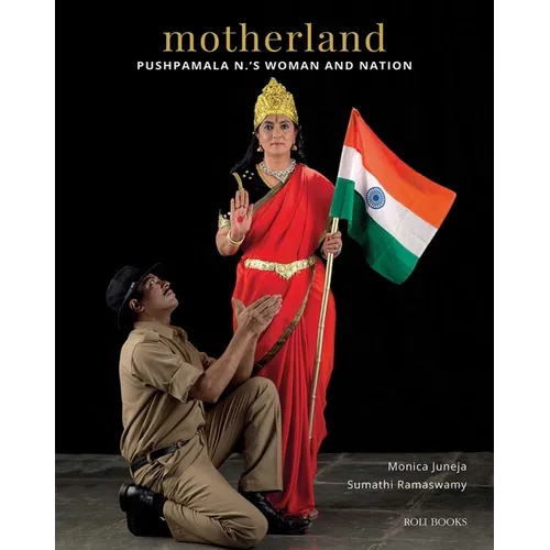 Motherland: Pushpamala N.'s Woman and Nation - Hardcover