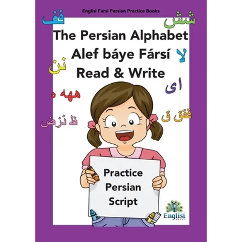 Persian Writing Alphabet Book Alef báye Fársí Read & Write: In Persian, English & Finglisi: Persian Alphabet Book Alef Báye Fársí Read & Write - Paperback