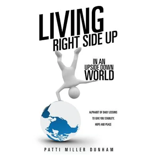 Living Right Side Up in an Upside Down World - Paperback
