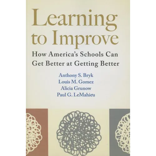 Learning to Improve: How America's Schools Can Get Better at Getting Better - Paperback