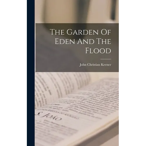 The Garden Of Eden And The Flood - Hardcover