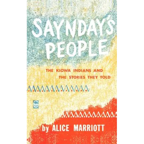 Saynday's People: The Kiowa Indians and the Stories They Told - Paperback