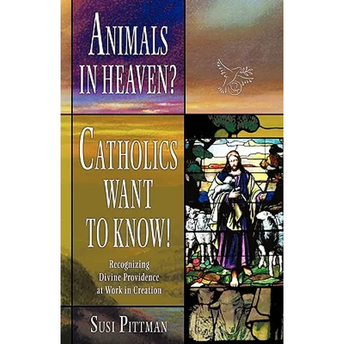 Animals in Heaven?: Catholics Want to Know! - Paperback