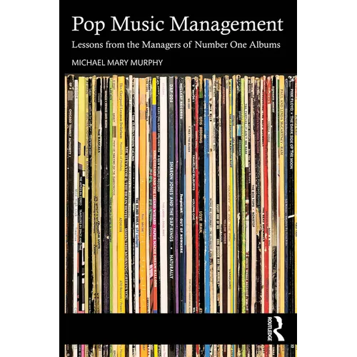 Pop Music Management: Lessons from the Managers of Number One Albums - Paperback