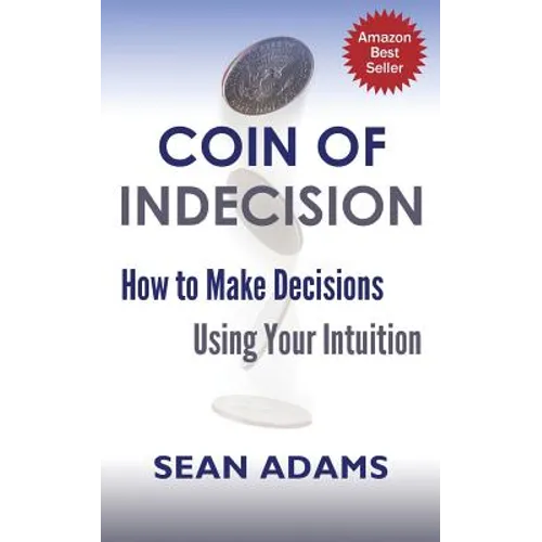 Coin of Indecision: How to Make Decisions Using Your Intuition - Paperback