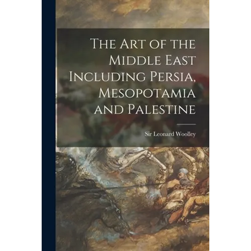 The Art of the Middle East Including Persia, Mesopotamia and Palestine - Paperback