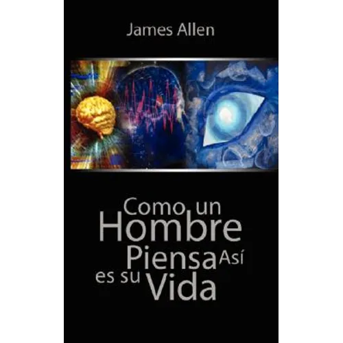 Como un Hombre Piensa Asi es Su Vida / As a Man Thinketh - Paperback