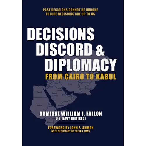 Decisions, Discord & Diplomacy: From Cairo to Kabul - Hardcover