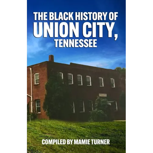 The Black History of Union City, Tennessee - Paperback