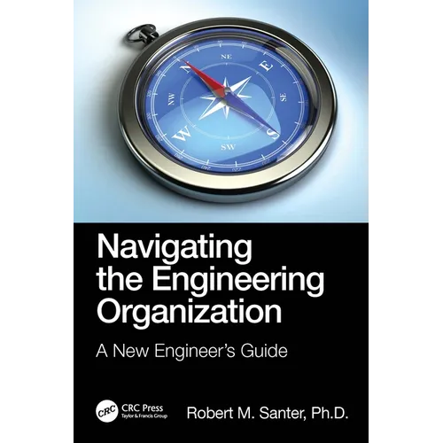 Navigating the Engineering Organization: A New Engineer's Guide - Paperback