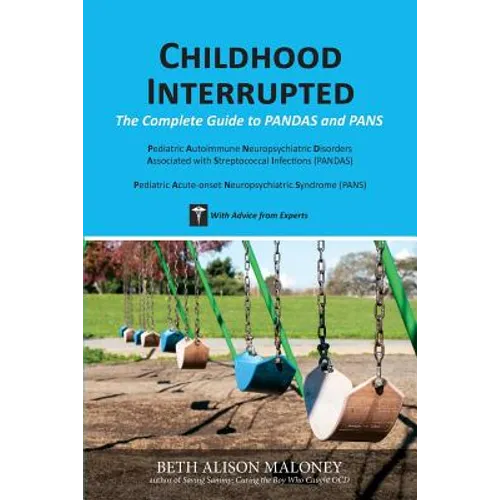 Childhood Interrupted: The Complete Guide to PANDAS and PANS - Paperback