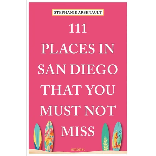 111 Places in San Diego That You Must Not Miss - Paperback