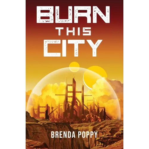 Burn this City: A Dystopian Novel - Paperback