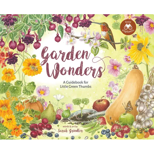 Garden Wonders: A Guidebook for Little Green Thumbs - Hardcover
