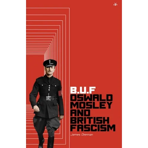 Buf: Oswald Mosley and British Fascism - Paperback