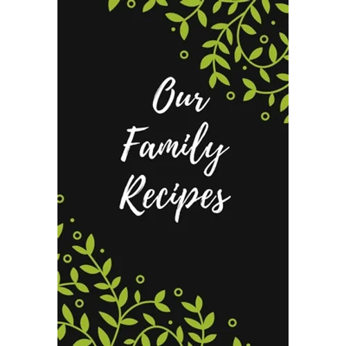 Our Family Recipes: Favorite Recipes, Food Cookbook Design,100 pages, 6x9" - Paperback