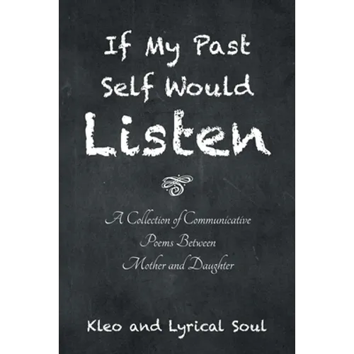 If My Past Self Would Listen: A Collection of Communicative Poems Between Mother and Daughter - Paperback