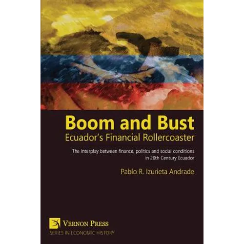 Boom and Bust: Ecuador's Financial Rollercoaster - Paperback