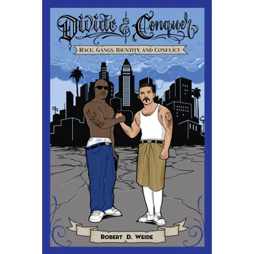Divide & Conquer: Race, Gangs, Identity, and Conflict - Paperback