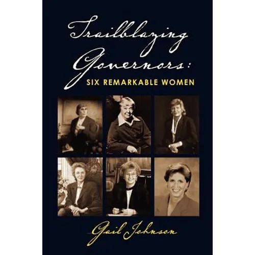 Trailblazing Governors: Six Remarkable Women - Paperback