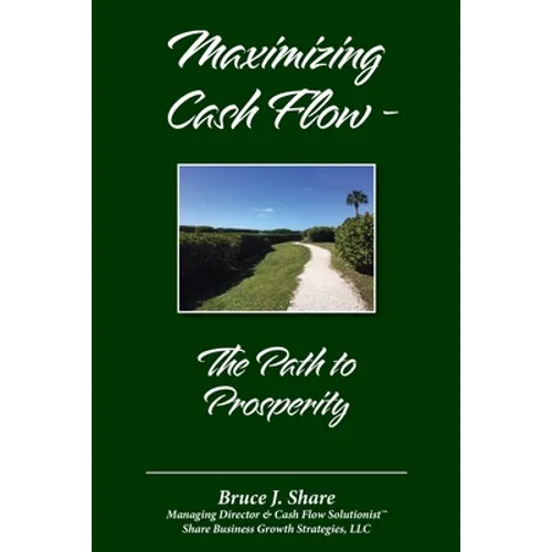 Maximizing Cash Flow - The Path to Prosperity - Paperback