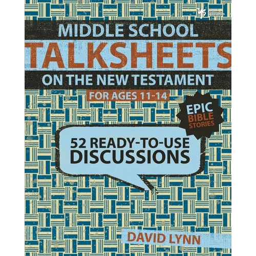 Middle School Talksheets on the New Testament, Epic Bible Stories: 52 Ready-To-Use Discussions - Paperback