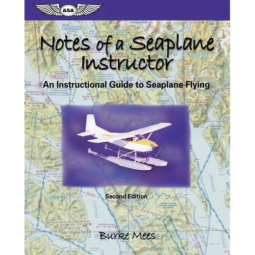 Notes of a Seaplane Instructor: An Instructional Guide to Seaplane Flying - Paperback