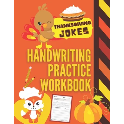 Thanksgiving Jokes Handwriting Practice Workbook: 101 Thanksgiving Jokes about Turkeys, Pumpkins and more to Practice Your Printing Penmanship for Kid - Paperback