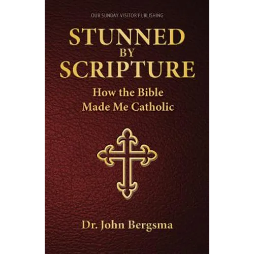 Stunned by Scripture: How the Bible Made Me Catholic - Paperback